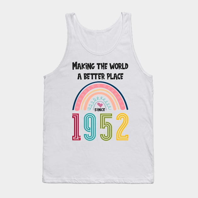 Birthday Making the world better place since 1952 Tank Top by IngeniousMerch